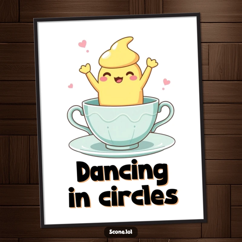 Funny Teacup Dance Scone Poster: An artful display of a scone character performing a clumsy, fun dance within a teacup.
