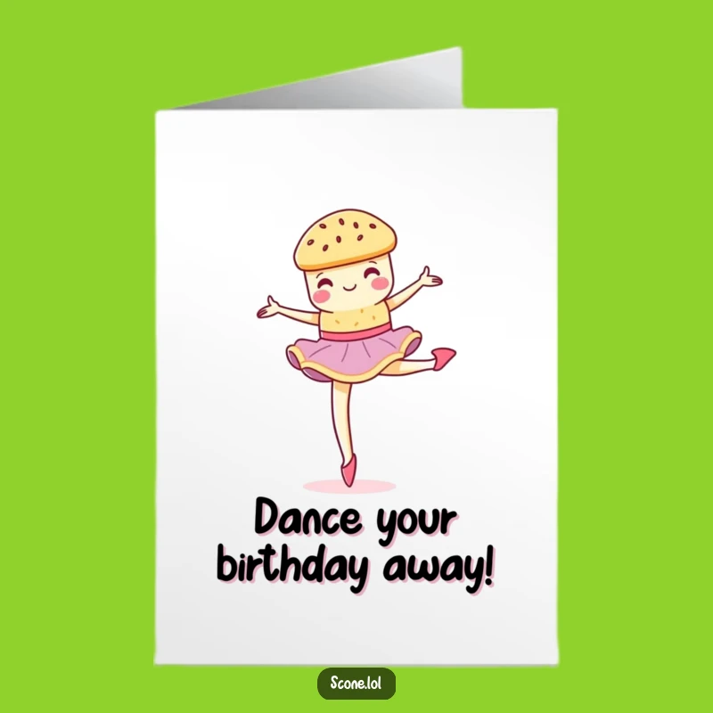Free Printable Birthday Card: Crumbly Scone Pirouette - Funny Downloadable Gift
