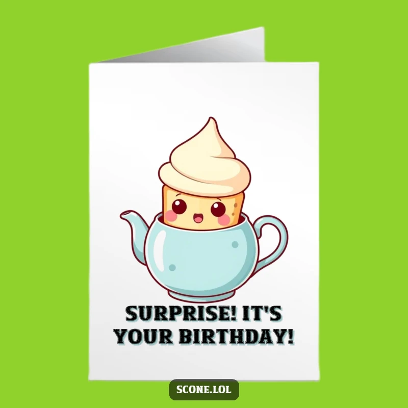 Free Printable Birthday Card: Surprised Scone Teapot Pop - Downloadable Funny Gift