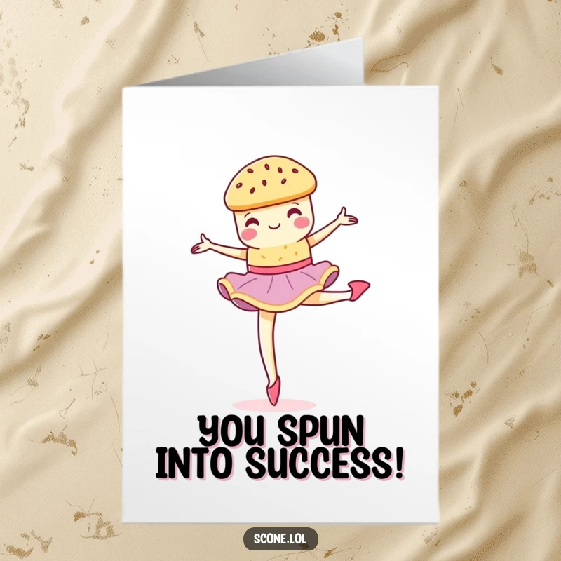 Funny Free Printable Congratulations Card: A scone in mid-pirouette, slightly crumbly but radiating dancer's grace.