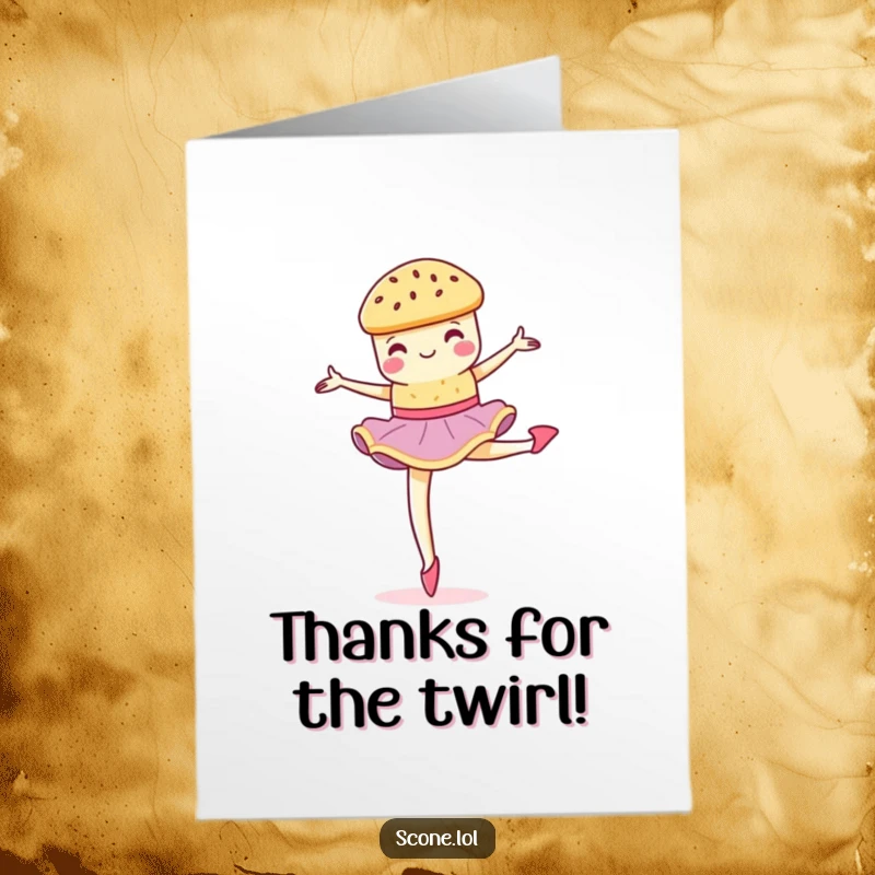 Funny Free Printable Thank You Card: A scone performing a graceful pirouette, with subtle crumbs indicating its nature.